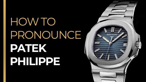 how to pronounce patek philippe watches|patek philippe correct pronunciation.